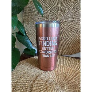 Good luck finding better coworkers than Us Tumbler